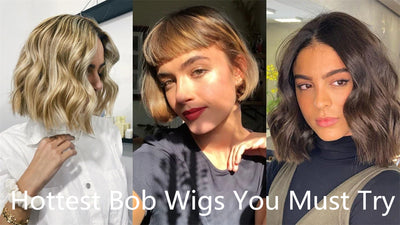 Hottest Bob Wigs You Must Try