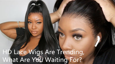 HD Lace Wigs Are Trending, What Are You Waiting For?