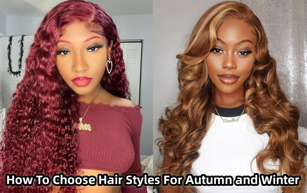 How To Choose Hair Styles For Autumn and Winter