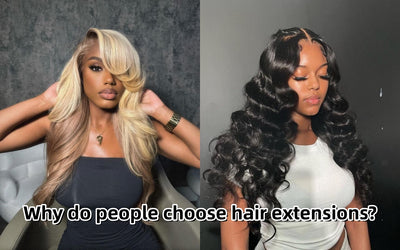 Why do people choose hair extensions?