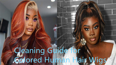 Cleaning Guide for Colored Human Hair Wigs